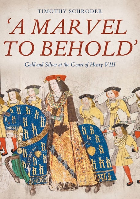 Book cover image for 'A Marvel to Behold': Gold and Silver at the Court of Henry VIII ISBN: 9781783275076